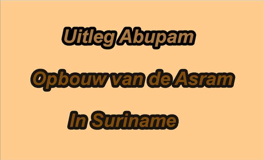 Uitleg van Abupam opbouw asram in suriname